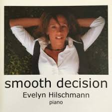 Smooth Decision — Evelyn Hilschmann, Piano